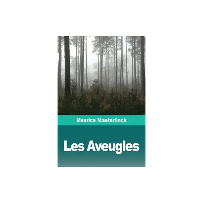 Les Aveugles - by Maurice Maeterlinck (Paperback)