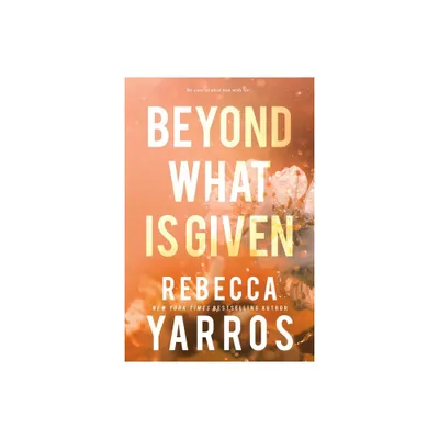 Beyond What Is Given - (Flight & Glory) by Rebecca Yarros (Paperback)