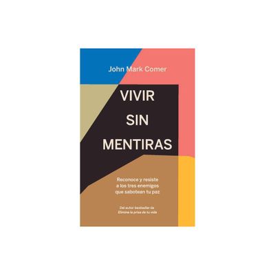 Vivir Sin Mentiras: Reconoce Y Resiste a Los Tres Enemigos Que Sabotean Tu Paz / Live No Lies: Resisting the World, the Flesh, and the Devil in the