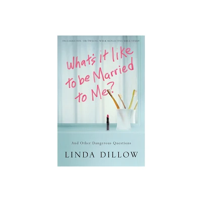 Whats It Like to Be Married to Me? - by Linda Dillow (Paperback)