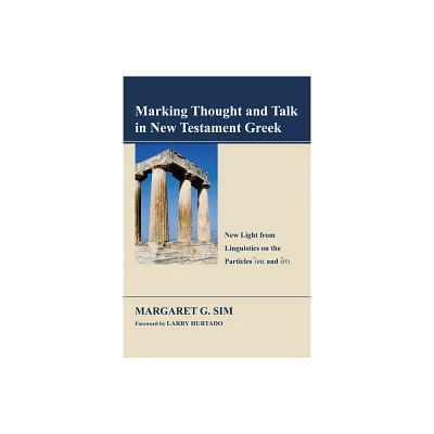 Marking Thought and Talk in New Testament Greek - by Margaret G Sim (Paperback)