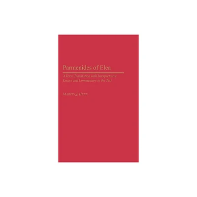 Parmenides of Elea - (Contributions in Philosophy) by Martin Henn (Hardcover)