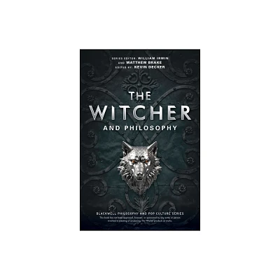 The Witcher and Philosophy - (Blackwell Philosophy and Pop Culture) by Matthew Brake & Kevin S Decker (Paperback)