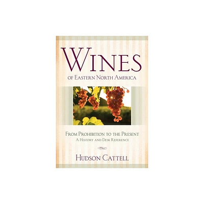 Wines of Eastern North America - by Hudson Cattell (Hardcover)