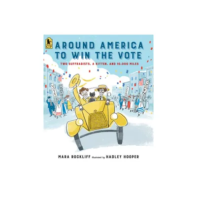 Around America to Win the Vote - by Mara Rockliff (Paperback)