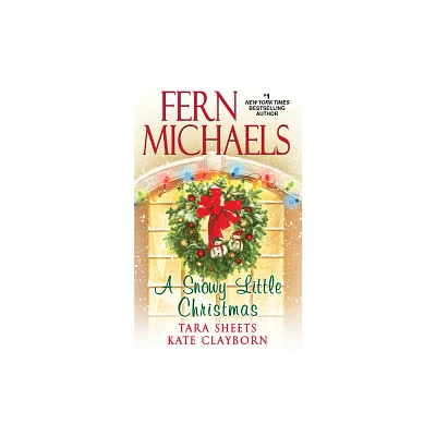 A Snowy Little Christmas - by Fern Michaels & Tara Sheets & Kate Clayborn (Paperback)