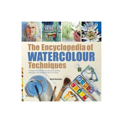 The Encyclopedia of Watercolour Techniques - by Hazel Harrison (Paperback)