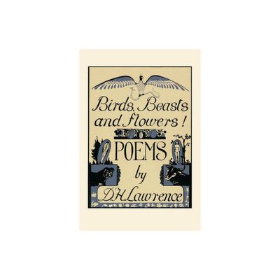 Birds, Beasts and Flowers! - by D H Lawrence (Paperback)