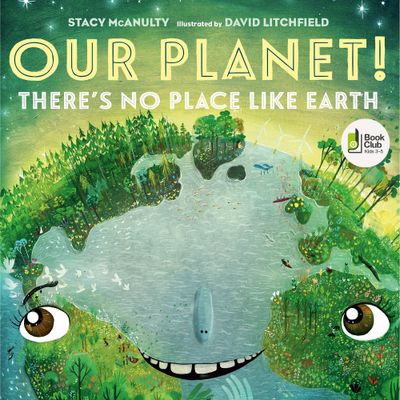 Our Planet! Theres No Place Like Earth - (Our Universe) by Stacy McAnulty (Hardcover)