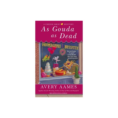 As Gouda as Dead - (Cheese Shop Mystery) by Avery Aames (Paperback)