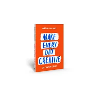 Make Every Day Creative - by Marion Deuchars (Paperback)