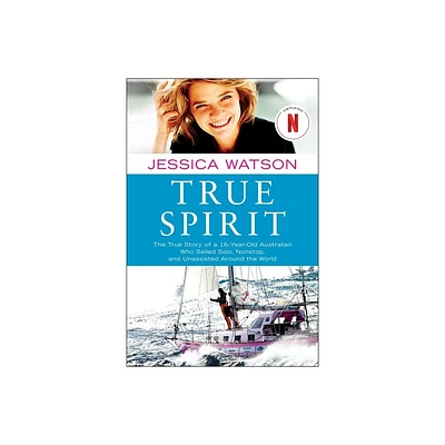 True Spirit - by Jessica Watson (Paperback)