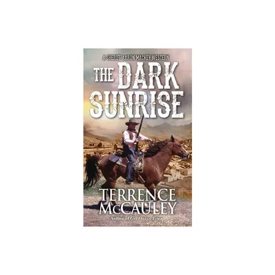 The Dark Sunrise - (Sheriff Aaron Mackey Western) by Terrence McCauley (Paperback)