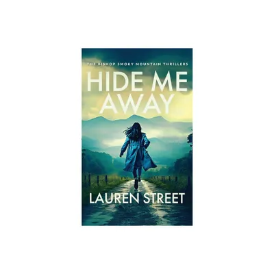 Hide Me Away - (The Bishop Smoky Mountain Thrillers) by Lauren Street (Paperback)