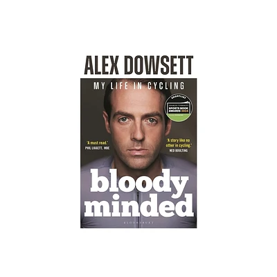 Bloody Minded - by Alex Dowsett (Hardcover)