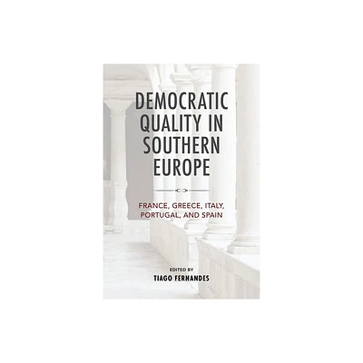 Democratic Quality in Southern Europe - (Kellogg Institute Democracy and Development) by Tiago Fernandes (Hardcover)