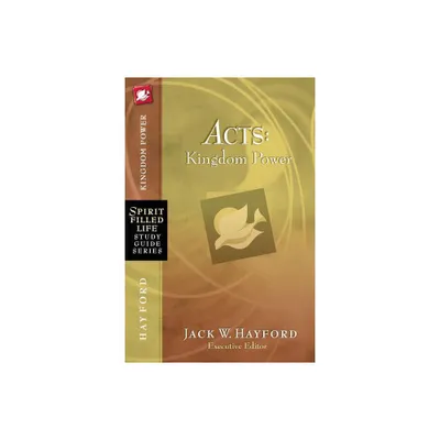 Acts: Kingdom Power - (Spirit-Filled Life Study Guide) by Jack W Hayford (Paperback)