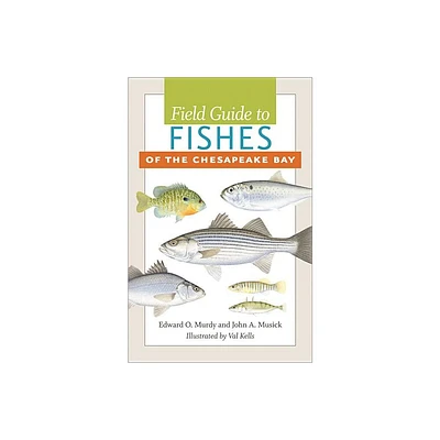 Field Guide to Fishes of the Chesapeake Bay - by Edward O Murdy & John A Musick (Paperback)