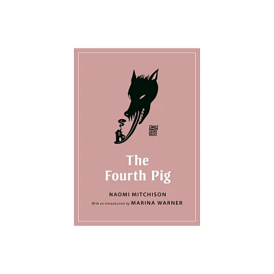 The Fourth Pig - (Oddly Modern Fairy Tales) by Naomi Mitchison (Paperback)