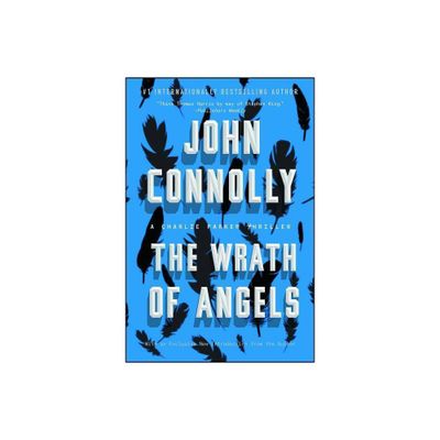 The Wrath of Angels - (Charlie Parker) by John Connolly (Paperback)