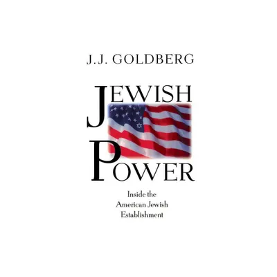 Jewish Power - by J J Goldberg (Paperback)