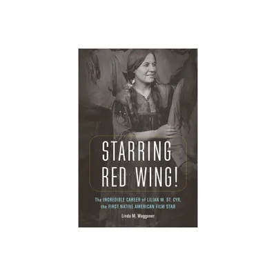 Starring Red Wing! - by Linda M Waggoner (Hardcover)