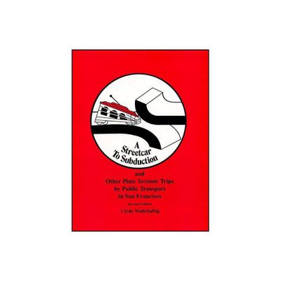 A Streetcar to Subduction and Other Plate Tectonic Trips by Public Transport in San Francisco - (Special Publications) by Clyde Wahrhaftig