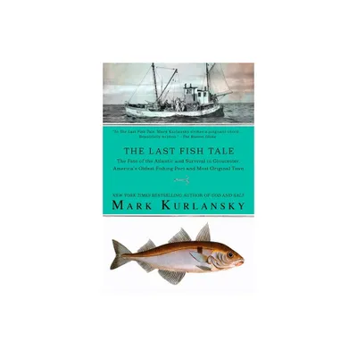 The Last Fish Tale - by Mark Kurlansky (Paperback)