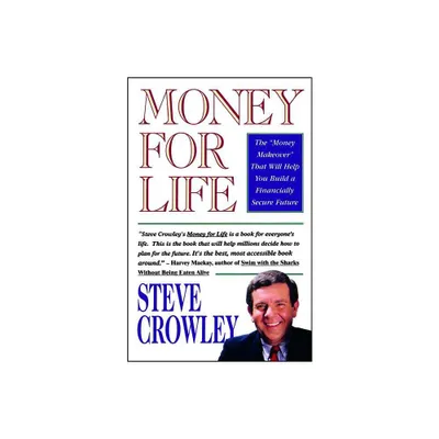 Money for Life - by Steve Crowley (Paperback)