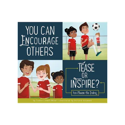 You Can Encourage Others: Tease or Inspire? - (Making Good Choices) by Connie Colwell Miller (Paperback)