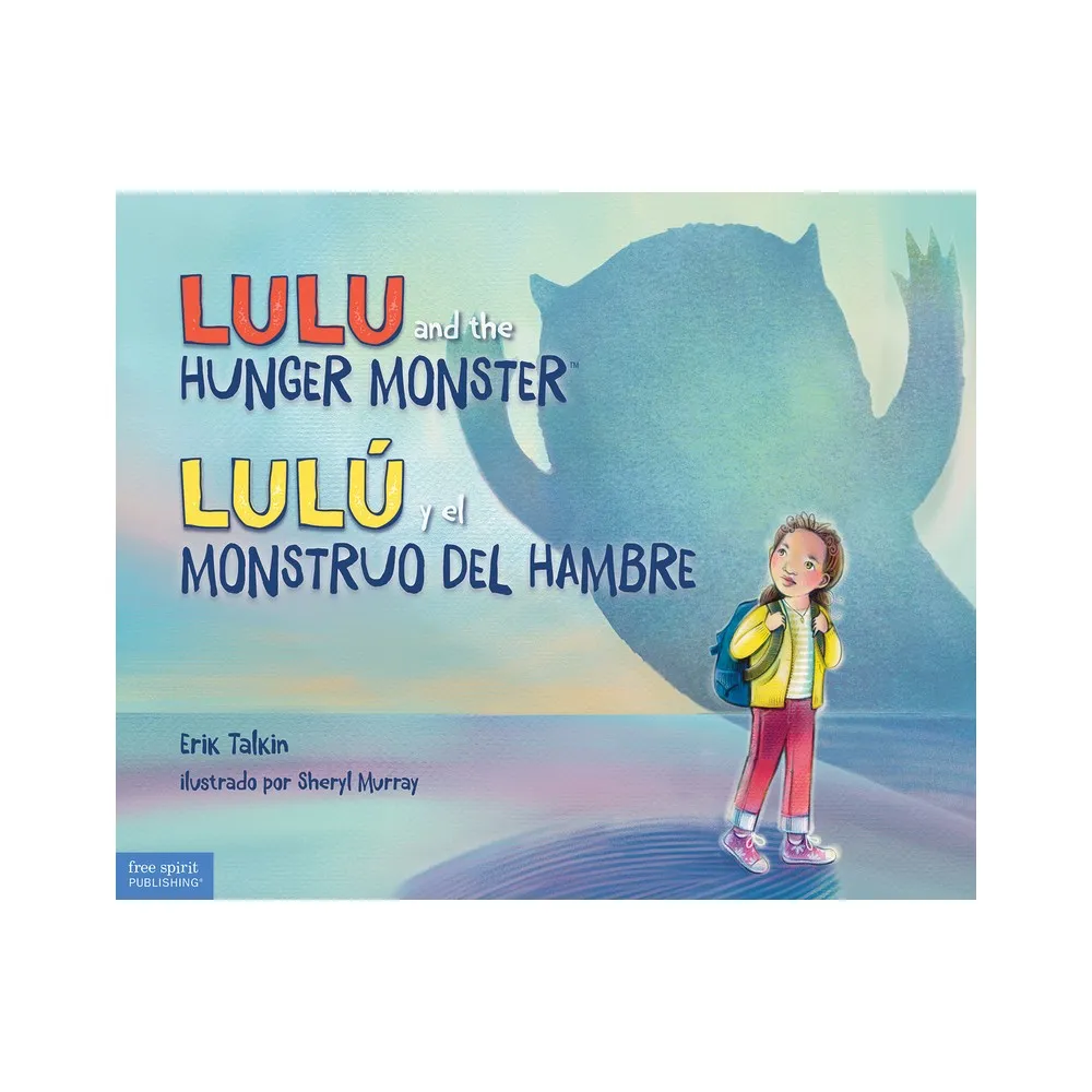 Free Spirit Publishing Lulu and the Hunger Monster / Lul Y El Monstruo del  Hambre - (Food Justice Books for Kids) by Erik Talkin (Hardcover) - Target  in Irvine, CA