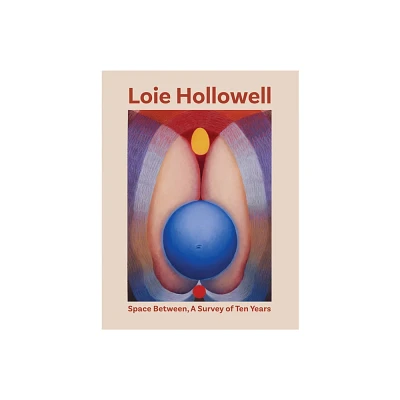 Loie Hollowell: Space Between - (Hardcover)