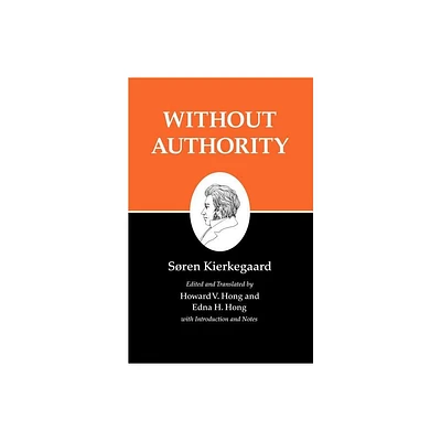 Without Authority - (Kierkegaards Writings) by Sren Kierkegaard (Paperback)