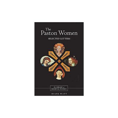 The Paston Women: Selected Letters - (Library of Medieval Women) by Diane Watt (Paperback)