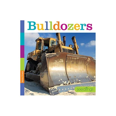 Bulldozers - (Seedlings) by Aaron Frisch (Paperback)