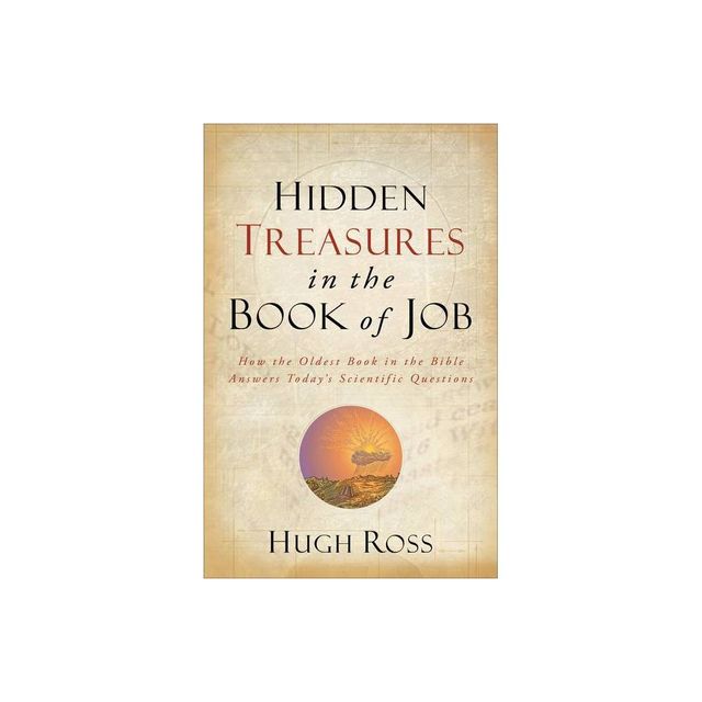 Hidden Treasures in the Book of Job - (Reasons to Believe) by Hugh Ross (Paperback)