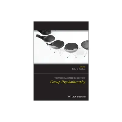 The Wiley-Blackwell Handbook of Group Psychotherapy - (Wiley Clinical Psychology Handbooks) by Jeffrey L Kleinberg (Paperback)