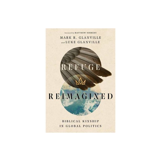 Refuge Reimagined - by Mark R Glanville & Luke Glanville (Paperback)