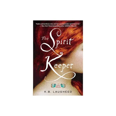 The Spirit Keeper - by K B Laugheed (Paperback)