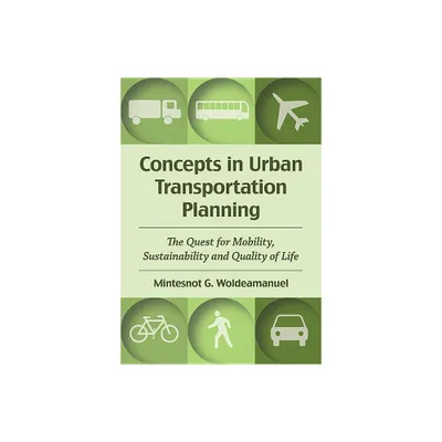 Concepts in Urban Transportation Planning - by Mintesnot G Woldeamanuel (Paperback)