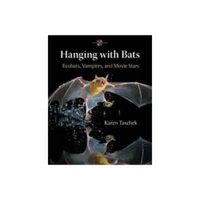 Hanging with Bats - (Barbara Guth Worlds of Wonder Science Series for Young Reade) by Karen Taschek (Hardcover)