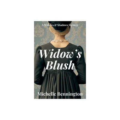 Widows Blush - (A Widows & Shadows Mystery) by Michelle Bennington (Paperback)