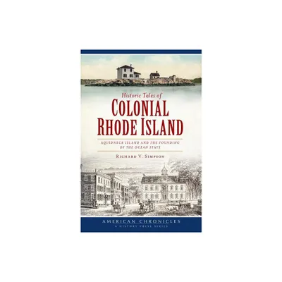 Historic Tales of Colonial Rhode Island: - (American Chronicles) by Richard V Simpson (Paperback)