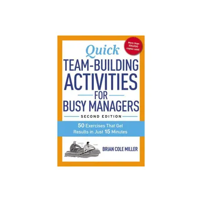 Quick Team-Building Activities for Busy Managers - 2nd Edition by Brian Miller (Paperback)