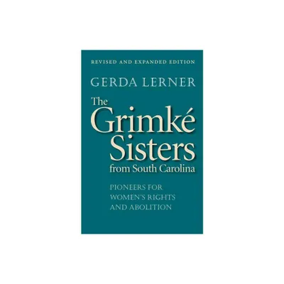 The Grimk Sisters from South Carolina - by Gerda Lerner (Paperback)