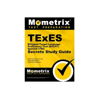 TExES Bilingual Target Language Proficiency Test (Btlpt) - Spanish (190) Secrets Study Guide - by Mometrix Texas Teacher Certification Test Team