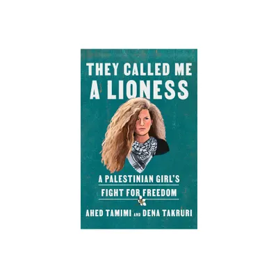 They Called Me a Lioness - by Ahed Tamimi & Dena Takruri (Paperback)