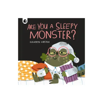 Are You a Sleepy Monster? - (Your Scary Monster Friend) by Guilherme Karsten (Hardcover)