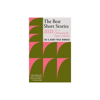 The Best Short Stories 2021 - (O. Henry Prize Collection) by Chimamanda Ngozi Adichie & Jenny Minton (Paperback)