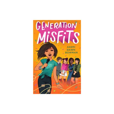 Generation Misfits - by Akemi Dawn Bowman (Paperback)